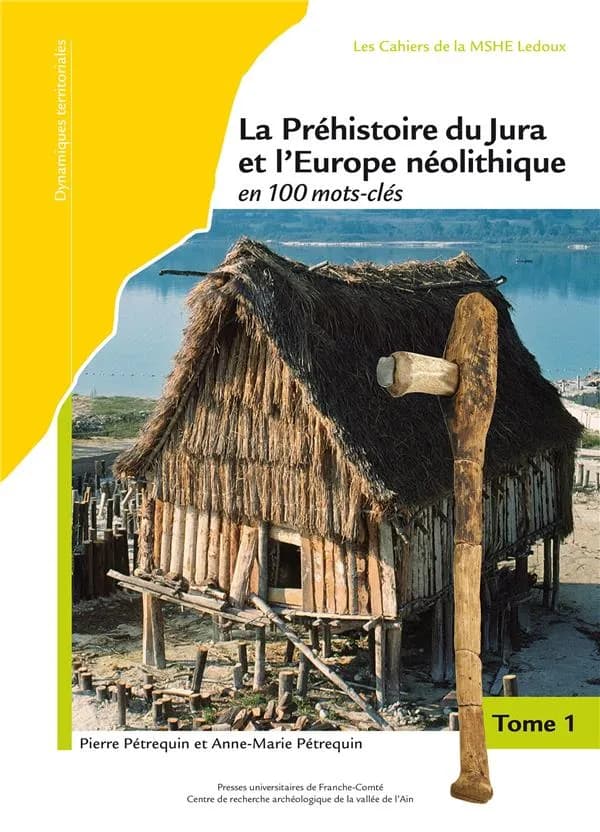 La Préhistoire du Jura et l'Europe néolithique en 100 mots-clés : 5300-2100 av. J.-C.