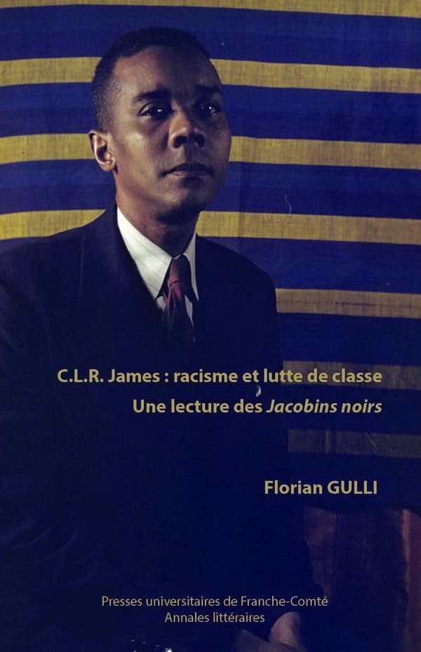 C. L. R. James, racisme et lutte de classe : une lecture des "Jacobins noirs"