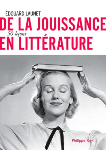De la jouissance en littérature : 50 leçons