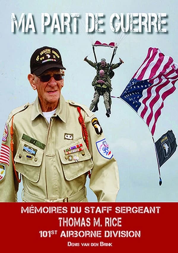 Ma part de guerre : mémoires du staff sergeant Thomas M. Rice, 101st Airborne division