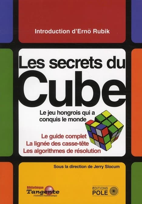 Le cube : le guide définitif du puzzle le plus vendu au monde : histoires secrètes, solutions, bonus mathématiques de l'édition française, le Rubik's cube en France