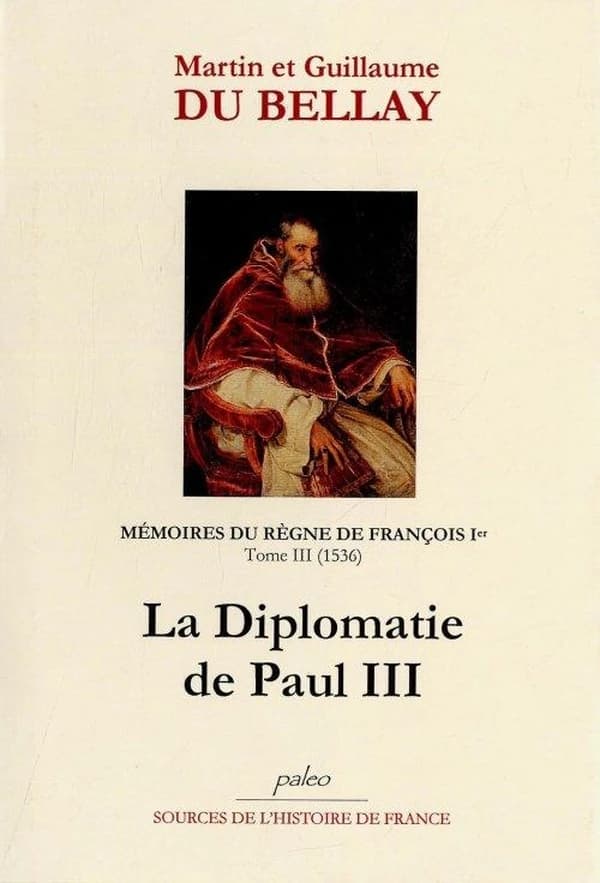 Mémoires des choses advenues depuis l'an mille cinq cent treize, qu'il vint à la cour, jusqu'au trépas du Roy de très louable mémoire François premier de ce nom