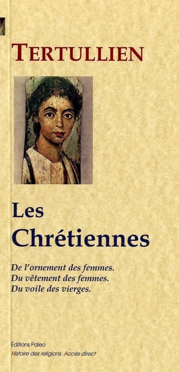 Les chrétiennes (Nouvelle éd.) Tertullien ; traduit du latin par J. A. C. Buchon