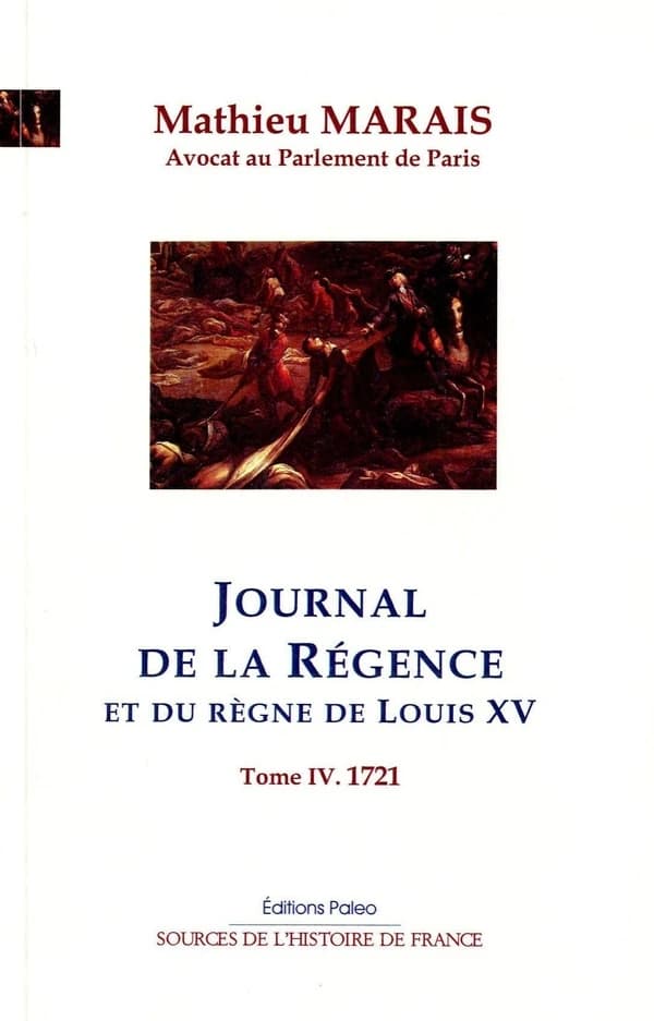 Journal de la régence et du règne de Louis XV. Tome IV, Mars-décembre 1721