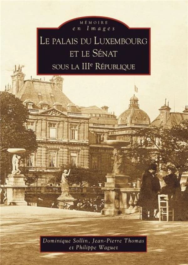 Le Palais du Luxembourg et le Sénat sous la IIIe République : 1879-1939