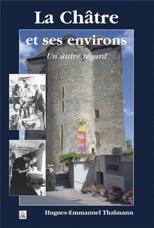 La Châtre et ses environs : un autre regard