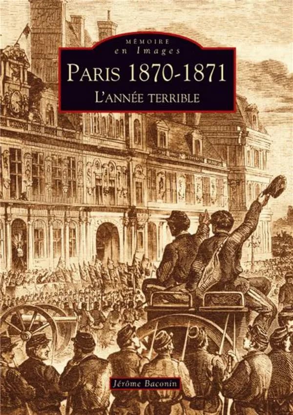 Paris, 1870-1871 : l'année terrible