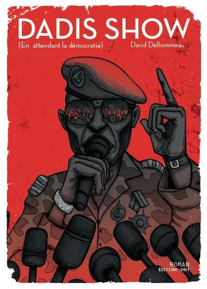 Dadis show : en attendant la démocratie : roman