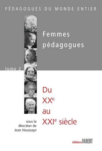 Femmes pédagogues. Tome 2, Du XXe au XXIe siècle