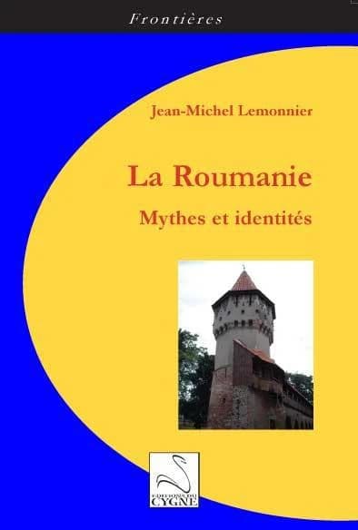 La Roumanie : mythes et identités