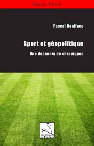Sport et géopolitique : une décennie de chroniques