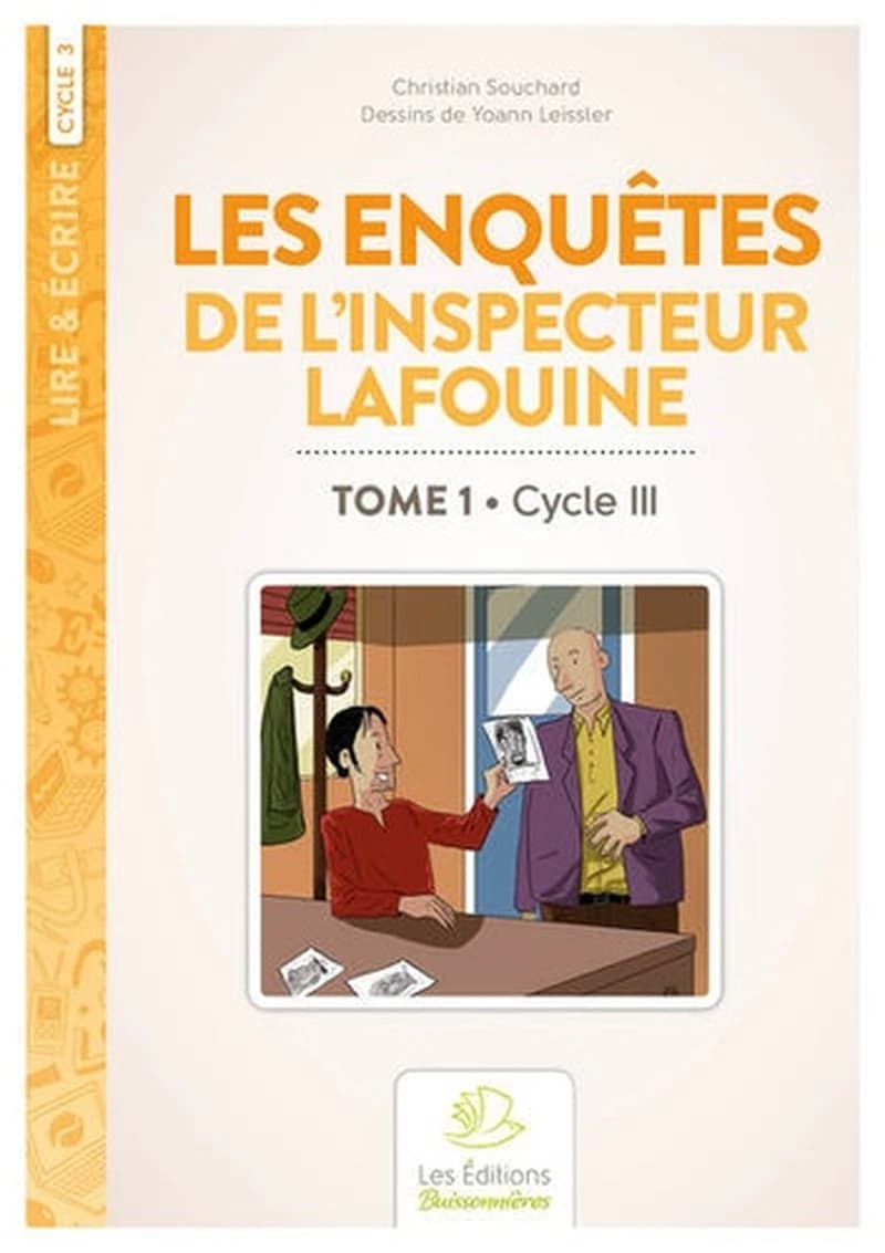 Lire & écrire : cycle 3 ; les enquêtes de l'inspecteur Lafouine Tome 1 (2e édition)