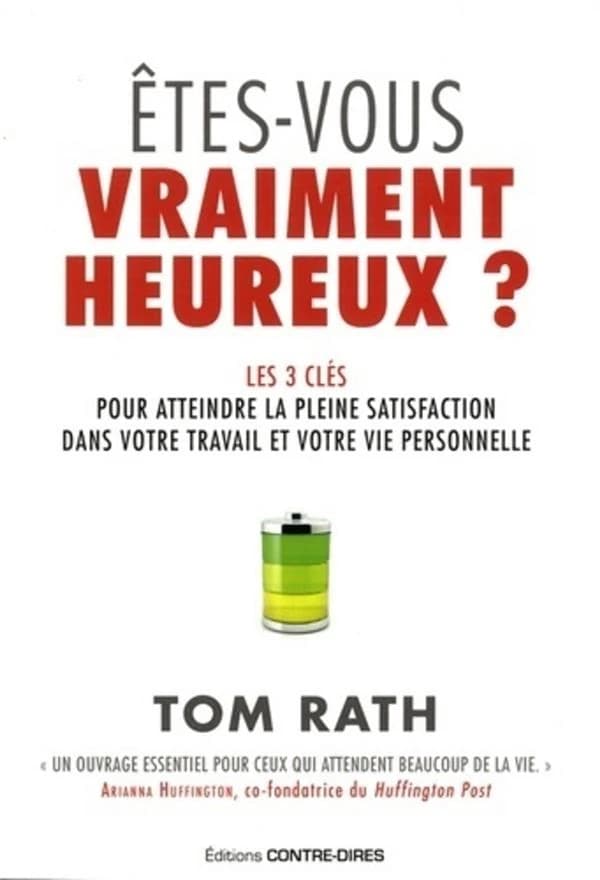 Êtes-vous vraiment heureux ? : les 3 clés pour atteindre la pleine satisfaction dans votre travail et votre vie personnelle