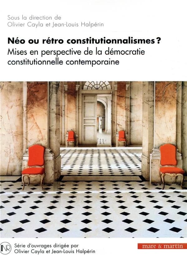 Néo ou rétro constitutionnalismes ? : mises en perspective de la démocratie constitutionnelle contemporaine