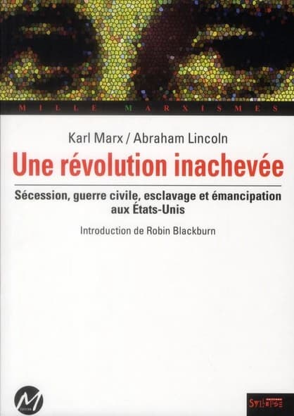 Une révolution inachevée : sécession, guerre civile, esclavage et émancipation aux États-Unis