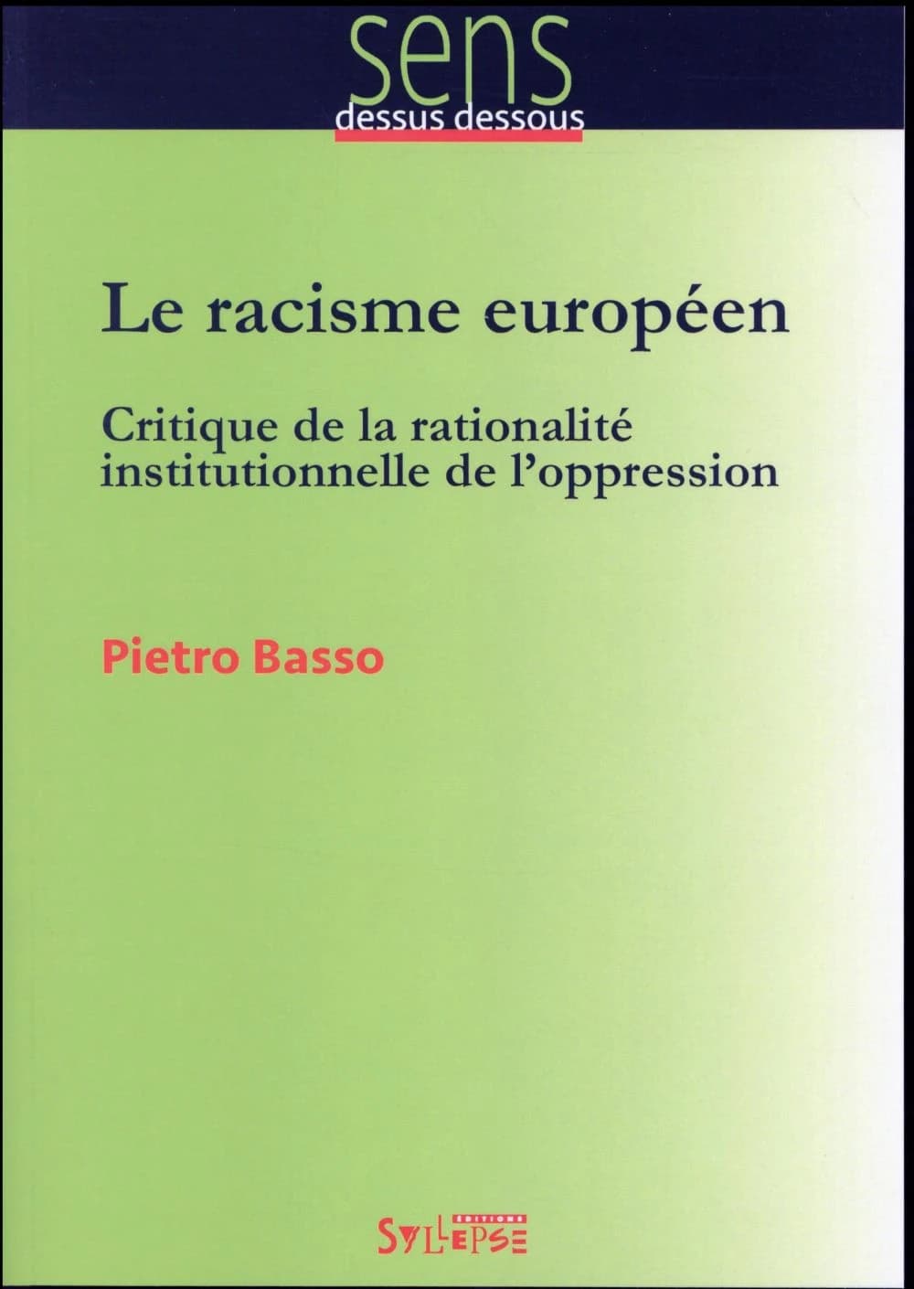Le racisme européen : critique de la rationalité institutionnelle de l'oppression