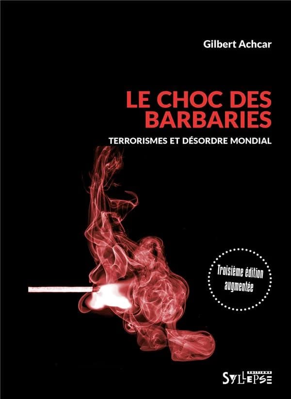 Le choc des barbaries : terrorismes et désordre mondial (3e éd. augmentée) Gilbert Achcar