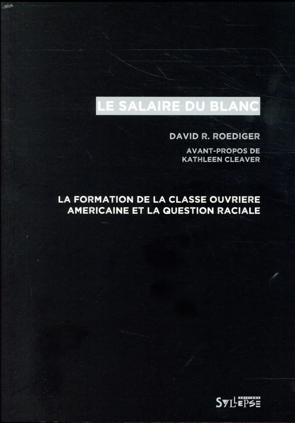 Le salaire du blanc : la formation de la classe ouvrière américaine et la question raciale