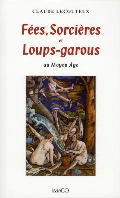 Fées, sorcières et loups-garous au Moyen âge