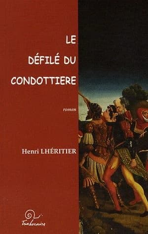 Le défilé du condottiere : roman