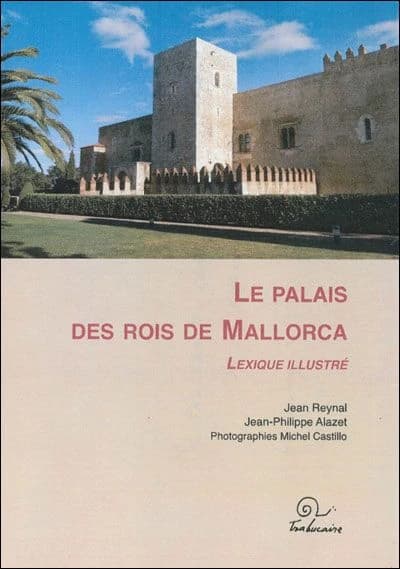 Le palais des rois de Mallorca : lexique illustré