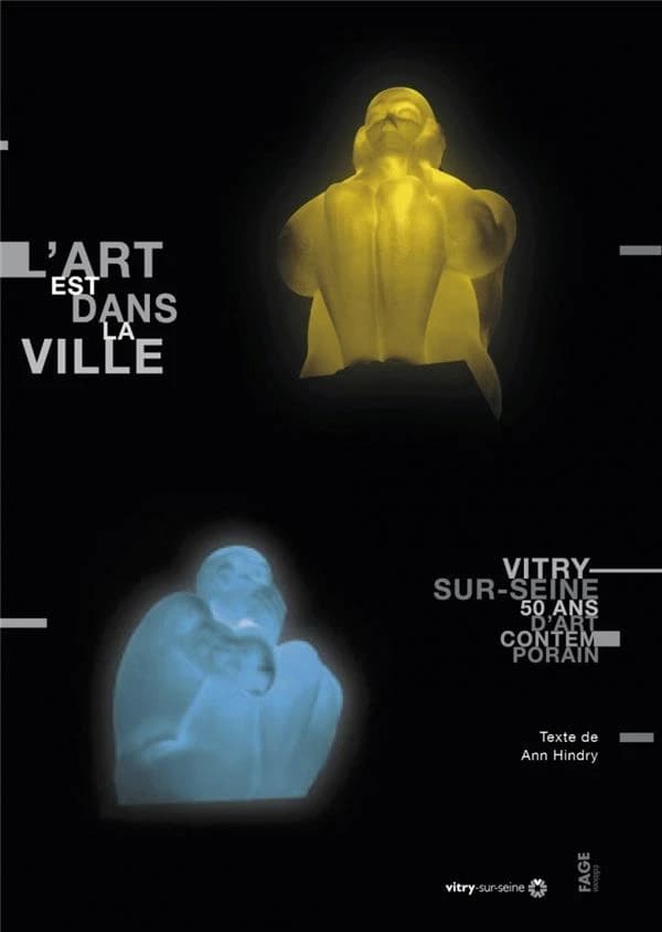 L'art est dans la ville : Vitry-sur-Seine : 50 ans d'art contemporain