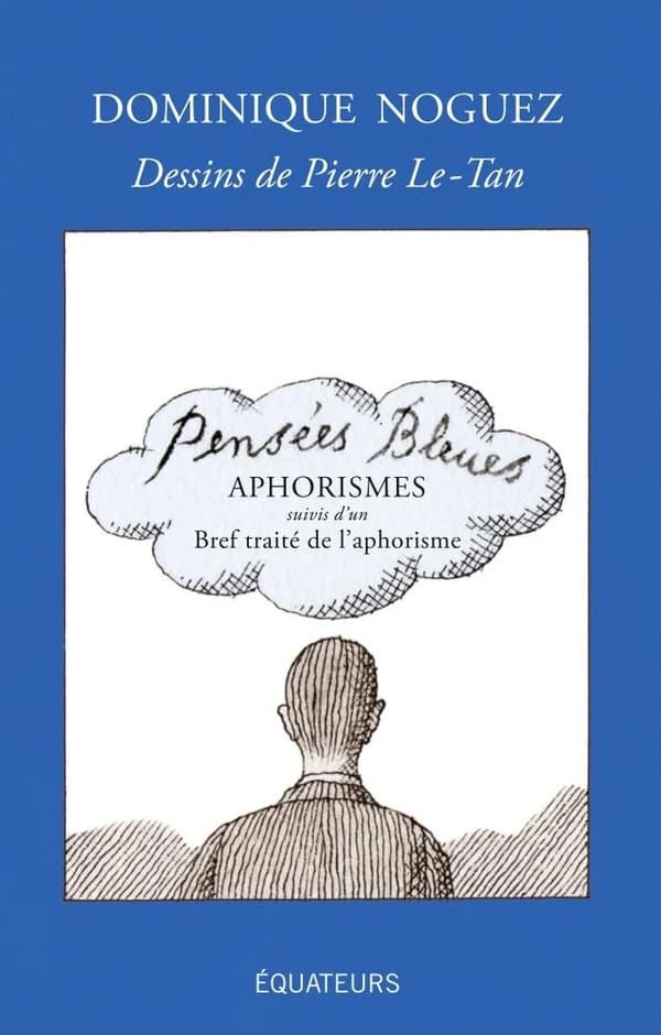 Pensées bleues : aphorismes ; suivi d'un Bref traité de l'aphorisme