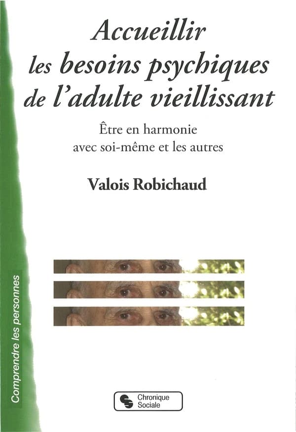 Accueillir les besoins psychiques de l'adulte vieillissant : être en harmonie avec soi-même et les autres