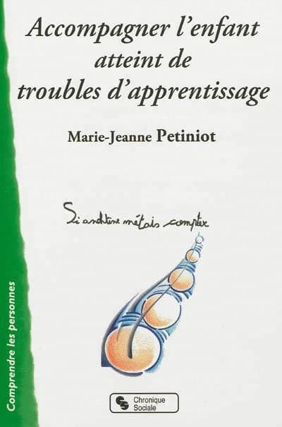 Accompagner l'enfant atteint de troubles de l'apprentissage