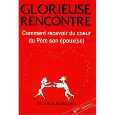 Comment recevoir du coeur du Père son époux(se) : glorieuse rencontre