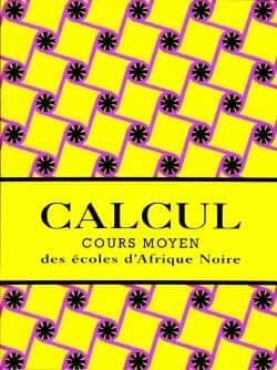 Calcul : cours moyen des écoles d' Afrique noire