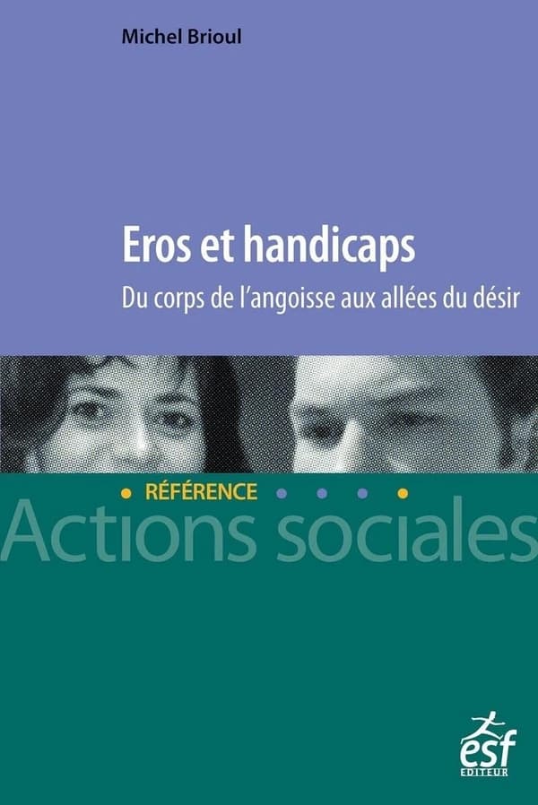Éros et handicaps : du corps de l'angoisse aux allées du désir