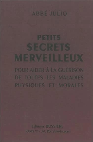 Petits secrets merveilleux : Pour aider à la guérison de toutes les maladies physiques et morales
