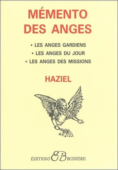 Mémento des anges : l'ange gardien, l'ange du jour, l'ange des missions