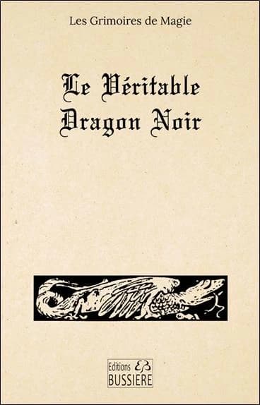 Le véritable dragon noir : Ou les forces infernales soumises à l'Homme