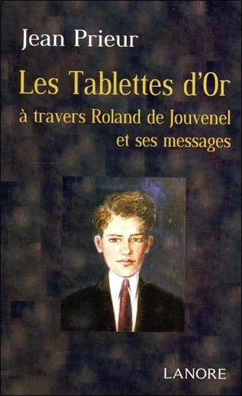 Les tablettes d'or : à travers Roland de Jouvenel et ses messages