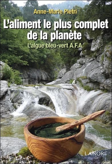 L'aliment le plus complet de la planète L'algue bleu-vert A.F.A