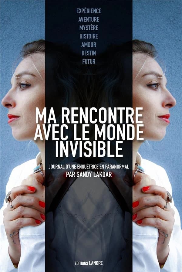 Ma rencontre avec le monde invisible : journal d'une enquêtrice en paranormal
