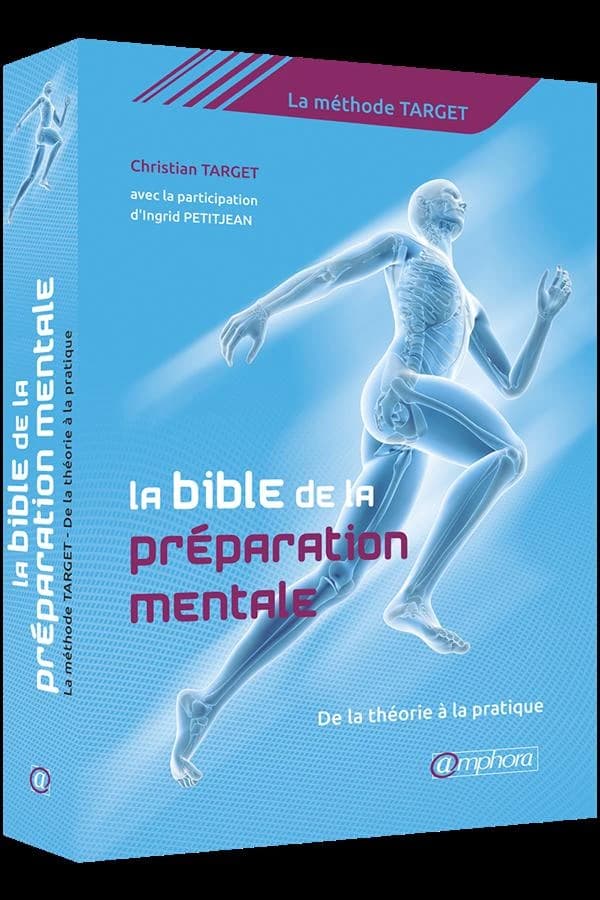 La bible de la préparation mentale : la méthode Target : de la théorie à la pratique