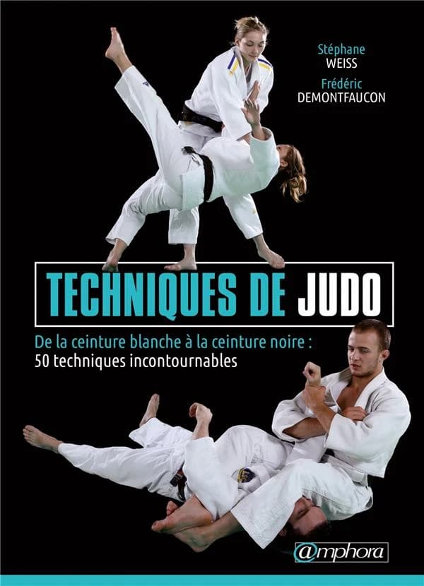 Techniques de judo : de la ceinture blanche à la ceinture noire, 50 techniques incontournables