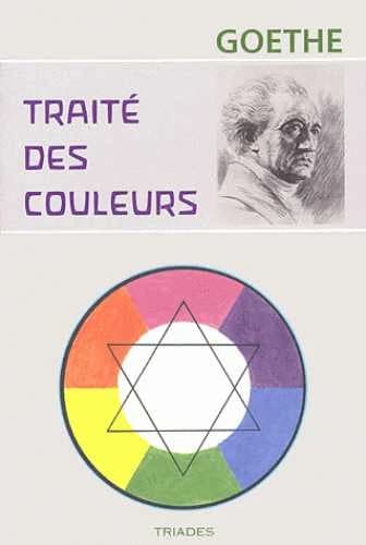 Traité des couleurs : accompagné de trois essais théoriques (4e éd.) Goethe ; avec introd. et notes de Rudolf Steiner ; textes choisis et présentés par Paul-Henri Bideau ; trad. de Henriette Bideau