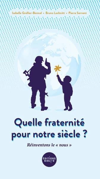 Quelle fraternité pour notre siècle ? : réinventons le nous