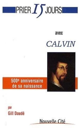 Prier 15 jours avec Calvin