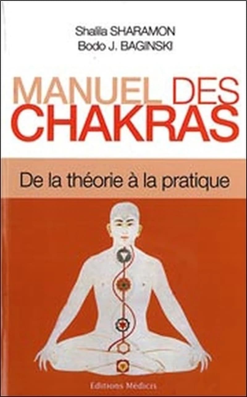 Manuel des chakras : de la théorie à la pratique