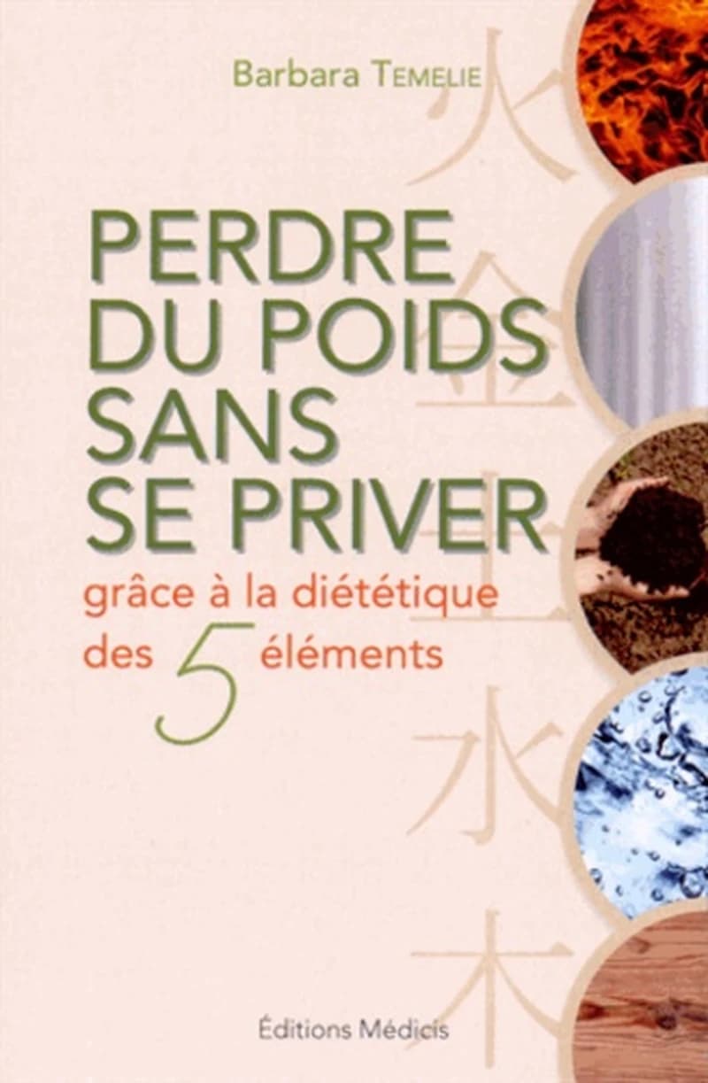 Perdre du poids sans se priver avec la diététique des cinq éléments