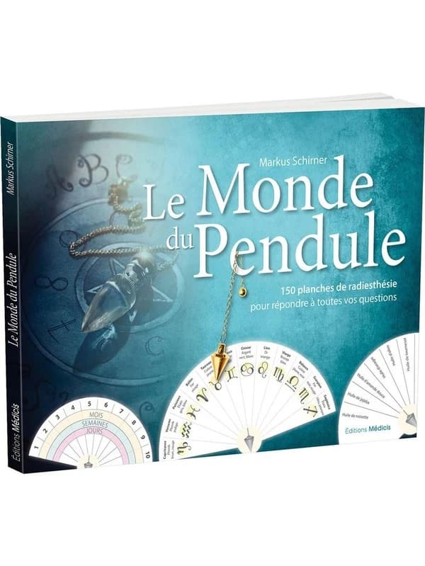 Le monde du pendule : 150 planches de radiestesthésie pour répondre à toutes vos questions