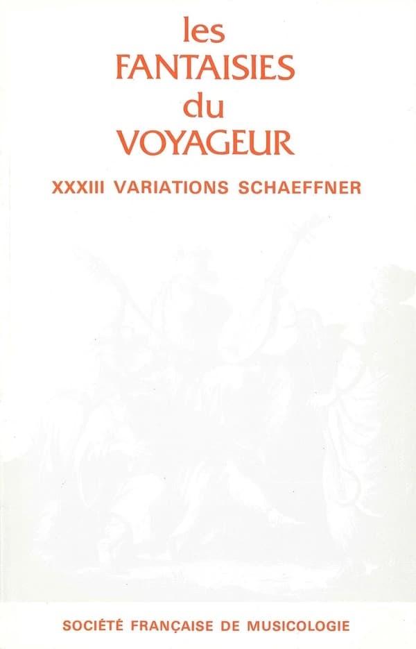 Les fantaisies du voyageur ; XXXIII variations d'André Schaeffner