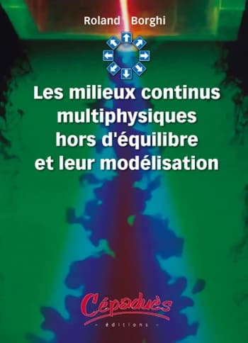 Les milieux continus multiphysiques hors d'équilibre et leur modélisation