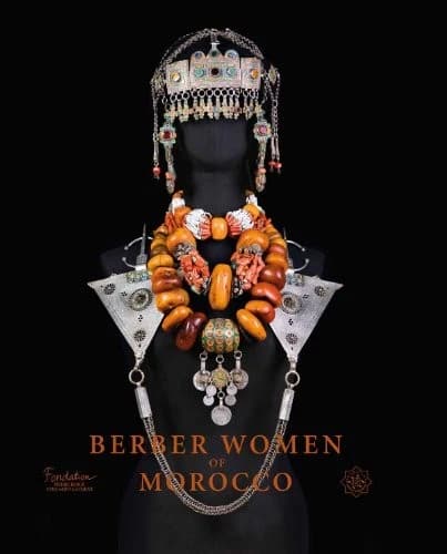 Berber women of Morocco : [exhibition, Paris, Fondation Pierre Bergé-Yves Saint-Laurent, from March 21 to July 20, 2014, Manama, Bahrain National Museum from January 15 to April 17, 2015, and Rabat, Bibliothèque nationale du Royaume du Maroc, in the sprin