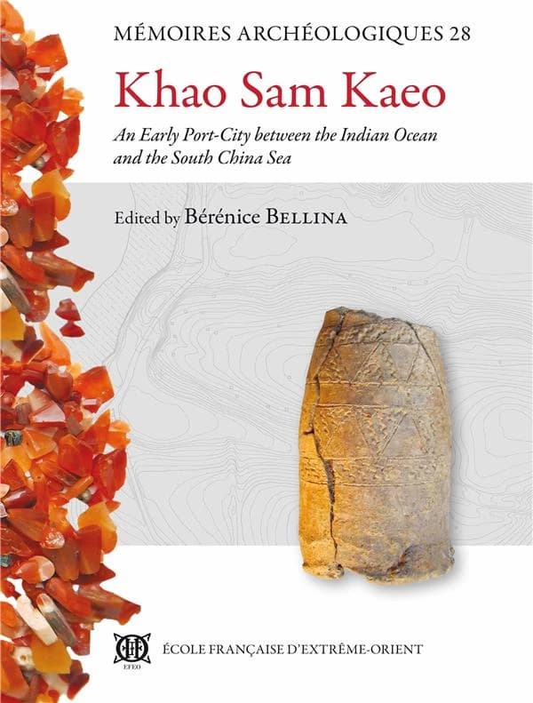 Khao Sam Kaeo : an early port-city between the Indian ocean and the South China sea
